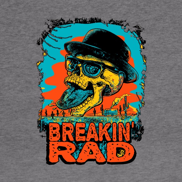 Breaking Rad by Mudge